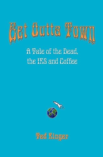 Stock image for Get Outta Town: A Tale of the Dead, the IRS and Coffee for sale by Sawgrass Books & Music