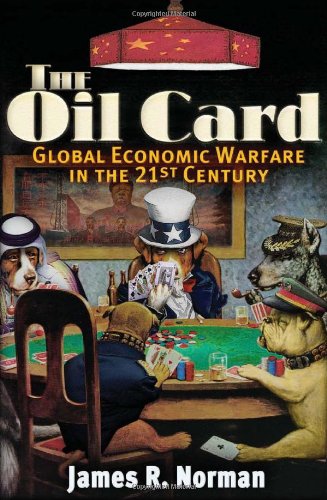 Imagen de archivo de The Oil Card: Global Economic Warfare in the 21st Century a la venta por SecondSale