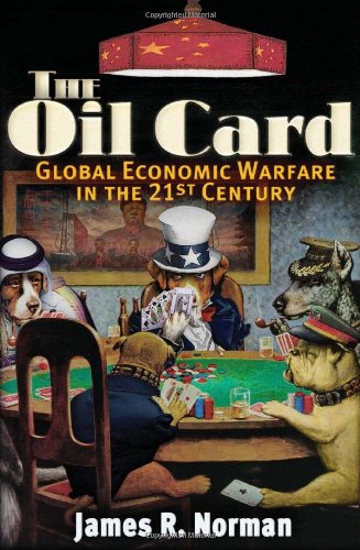 9780977795390: The Oil Card: Global Economic Warfare in the 21st Century