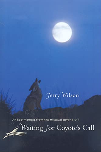 Beispielbild fr Waiting for Coyote's Call: An Eco-Memoir from the Missouri River Bluff zum Verkauf von BooksRun