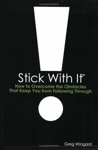 Imagen de archivo de Stick With It: How to Overcome the Obstacles That Keep You from Following Through a la venta por Wonder Book