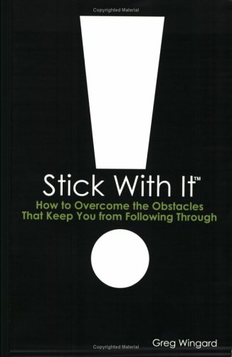 Stock image for Stick With It: How to Overcome the Obstacles That Keep You from Following Through for sale by Wonder Book