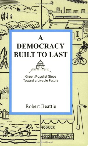 Imagen de archivo de A Democracy Built to Last a la venta por Daedalus Books