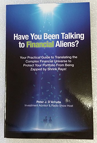 Beispielbild fr Have You Been Talking to Financial Aliens ? zum Verkauf von ThriftBooks-Dallas