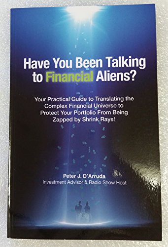 Imagen de archivo de Have You Been Talking to Financial Aliens ? a la venta por ThriftBooks-Dallas