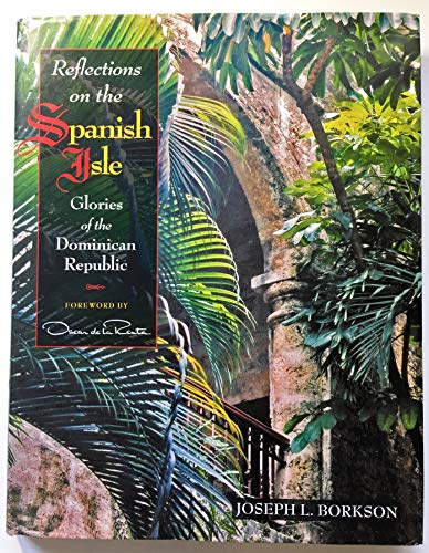 Stock image for Reflections on the Spanish Isle, Glories of the Dominican Republic for sale by ThriftBooks-Atlanta