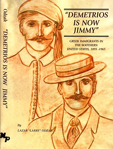 Stock image for "Demetrios Is Now Jimmy: " Greek Immigrants in the Southern United States, 1895-1965 for sale by Irish Booksellers