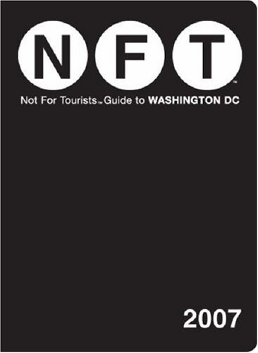 Stock image for Not for Tourists 2007 Guide to Washington D.C. (Not for Tourists) for sale by Wonder Book