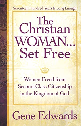 Beispielbild fr The Christian Woman Set Free : Women Freed from Second-Class Citizenship in the Kingdom of God zum Verkauf von Better World Books