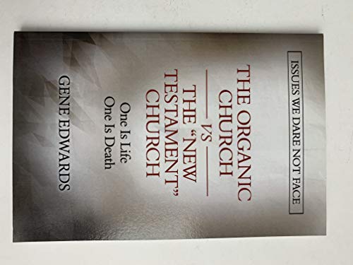 Beispielbild fr The Organic Church Vs the "New Testament" Church: Issues We Dare Not Face zum Verkauf von Front Cover Books