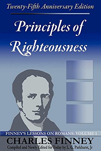 Imagen de archivo de Principles of Righteousness: Finney's Lessons on Romans, Volume I: 1 a la venta por Chiron Media