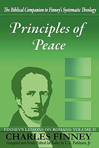 Imagen de archivo de Principles of Peace: Finney's Lessons on Romans: Volume II a la venta por Lucky's Textbooks