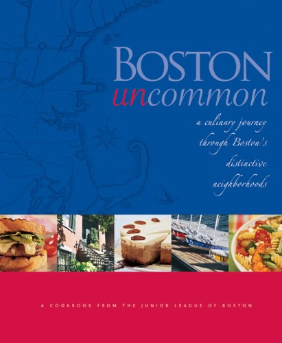 Stock image for Boston Uncommon : A Culinary Journey Through Boston's Distinctive Neighborhoods for sale by Better World Books
