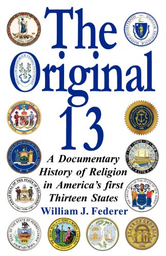 Imagen de archivo de The Original 13: A Documentary History of Religion in America's First Thirteen States a la venta por Bookmans