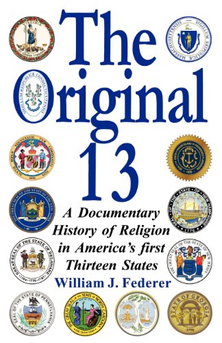 Stock image for The Original 13: A Documentary History of Religion in America's First Thirteen States for sale by BooksRun