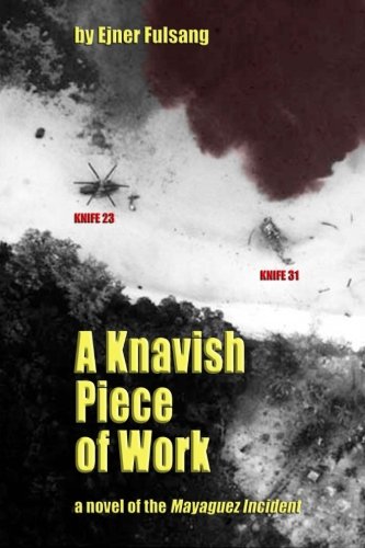 Imagen de archivo de A Knavish Piece of Work: A Novel of the Mayaguez Incident a la venta por Zoom Books Company