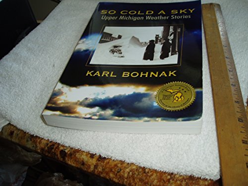 Imagen de archivo de So Cold A Sky, Upper Michigan Weather Stories a la venta por Front Cover Books