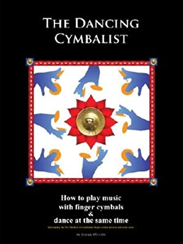 9780977819300: The Dancing Cymbalist: How to Play Music With Finger Cymbals & Dance at the Same Time