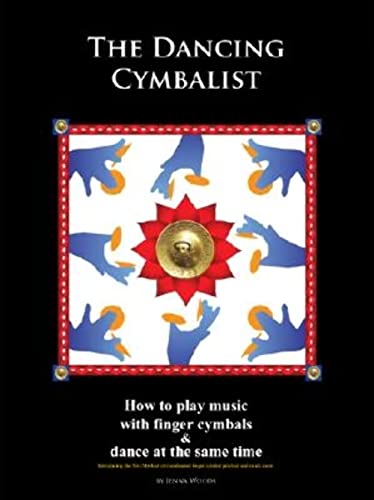9780977819300: The Dancing Cymbalist: How to Play Music with Finger Cymbals & Dance at the Same Time