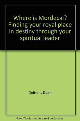 Stock image for Where is Mordecai? Finding your royal place in destiny through your spiritual leader for sale by ThriftBooks-Atlanta