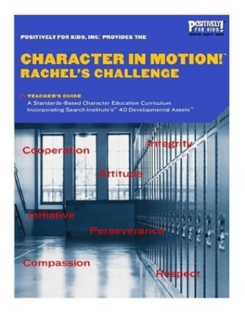 Character in Motion! Rachel's Challenge - Teacher's Guide (9780977823796) by Munroe, Terri; Hansen, Patty; Dunlap, Irene; Keuss, Jeff; Sloth, Lia