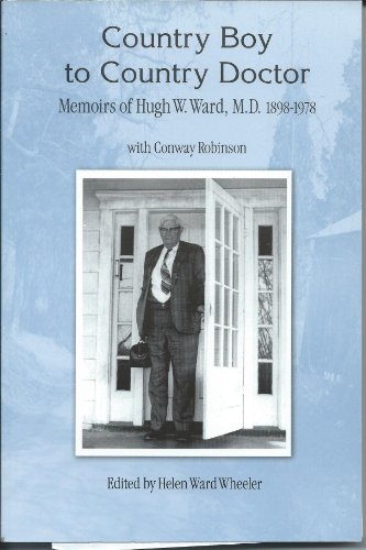 Stock image for Country Boy to Country Doctor Memoirs of Hugh W. Ward, M.D. 1898-1978 for sale by Wonder Book