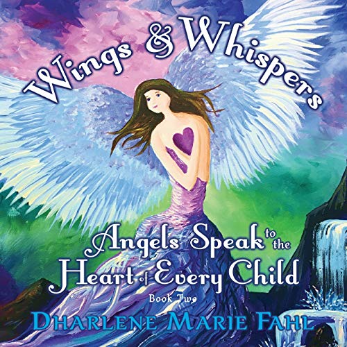 Beispielbild fr Wings & Whispers: Angels Speak to the Heart of Every Child zum Verkauf von Lucky's Textbooks