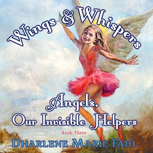 Beispielbild fr Wings & Whispers: Angels, Our Invisible Helpers zum Verkauf von Lucky's Textbooks