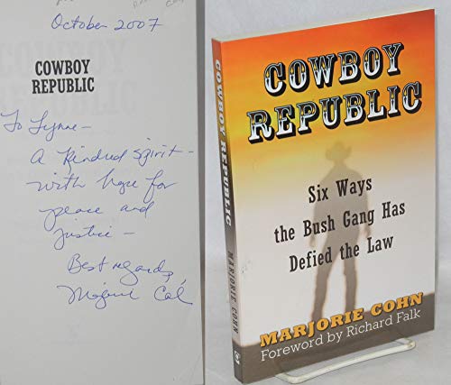 Cowboy Republic: Six Ways the Bush Gang Has Defied the Law (9780977825332) by Marjorie Cohn