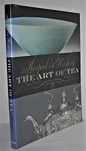 Stock image for Steeped in History: The Art of Tea for sale by St Vincent de Paul of Lane County