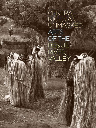 Stock image for Central Nigeria Unmasked Arts of the Benue River Valley for sale by PBShop.store UK