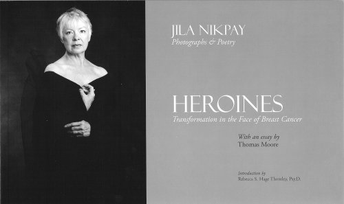 9780977836307: Heroines: Transformation in the Face of Breast Cancer by Jila Nikpay (2006) Paperback