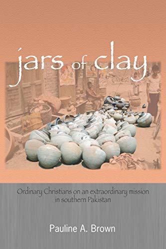 Stock image for Jars of Clay: Ordinary Christians on an extraordinary mission in southern Pakistan for sale by Books Unplugged