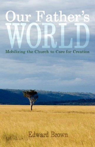 9780977837229: Our Father's World: Mobilizing the Church to Care for Creation