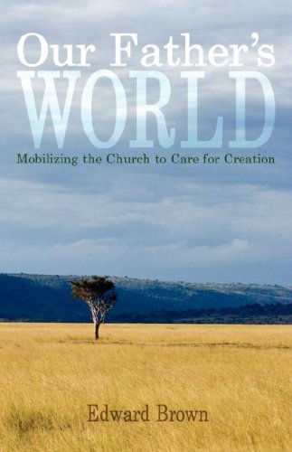 Stock image for Our Father's World: Mobilizing the Church to Care for Creation for sale by Colorado's Used Book Store