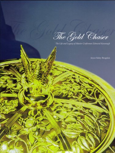 Stock image for Gold Chaser: The Life & Legacy of Master Craftsman Edmund Kavanagh for sale by Holt Art Books