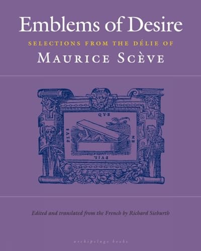 9780977857654: Emblems of Desire: Selections from the Delie of Maurice Sceve