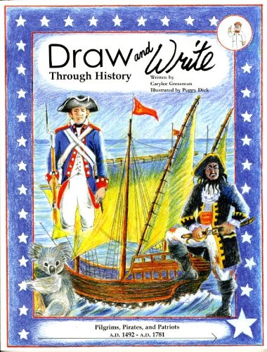 Imagen de archivo de Draw and Write Through History, Pilgrims, Pirates, and Patriots (A.D. 1492 - A.D. 1781) a la venta por Goodwill Books