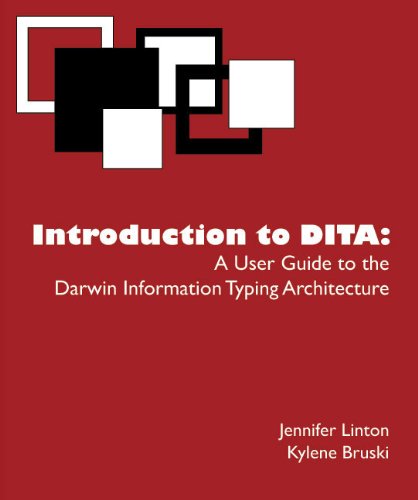 9780977863402: Introduction to DITA - A User Guide to the Darwin Information Typing Architecture