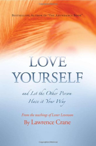 9780977872619: Love Yourself and Let the Other Person Have It Your Way by Lawrence Crane (2009) Paperback