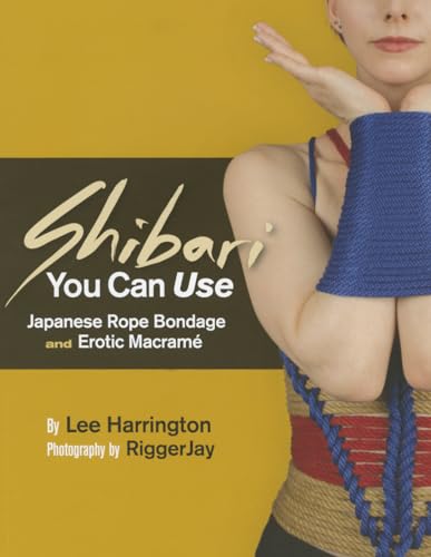 9780977872725: Shibari You Can Use: Japanese Rope Bondage and Erotic Macram