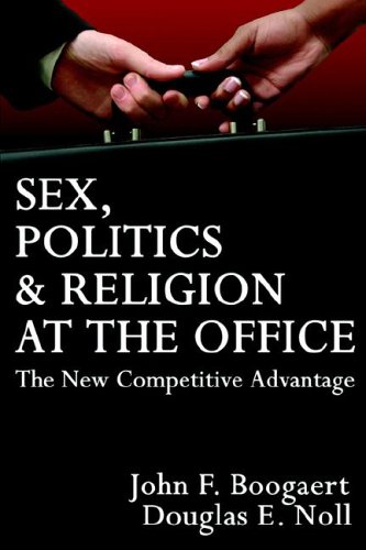 Stock image for Sex, Politics & Religion at the Office: The New Competitive Advantage for sale by Books From California