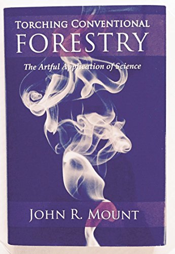 9780977878420: Torching Conventional Forestry, The Artful Application of Science