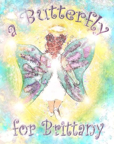 9780977879601: A Butterfly for Brittany: A Children's Book About the Death of Another Child, from a Child's Point of View