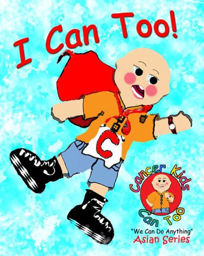 9780977879656: I Can Too!: Cancer Kids Can Too, Asian American Series