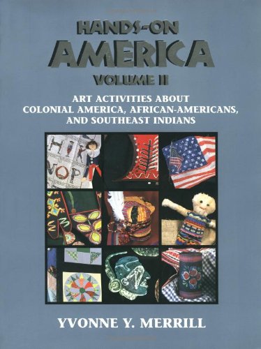 Stock image for Hands-On America: Art Activities about Colonial America, African-Americans, and Southeast Indians for sale by ThriftBooks-Atlanta