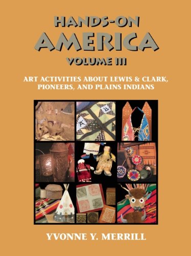 Stock image for Hands-On America: Art Activities About Lewis & Clark, Pioneers, and Plains Indians for sale by HPB Inc.