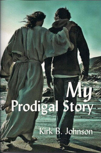 My Prodigal Story - Kirk B. Johnson