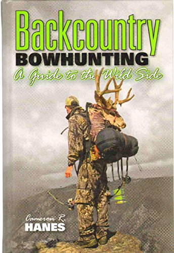 Beispielbild fr BACKCOUNTRY BOWHUNTING A Guide to the Wild Side zum Verkauf von Byrd Books