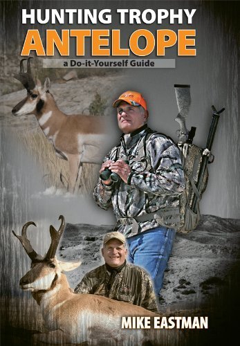 Hunting Trophy Antelope: A Do-it-yourself Guide.